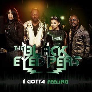 I Gotta Feeling — Black Eyed Peas .